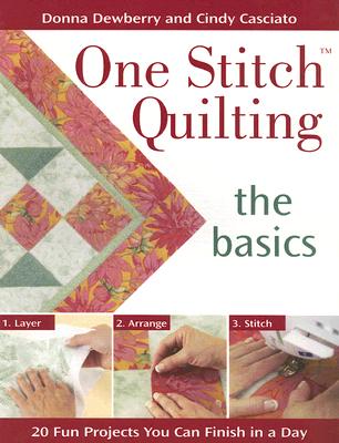 One Stitch Quilting the Basics: 20 Fun Projects You Can Finish in a Day