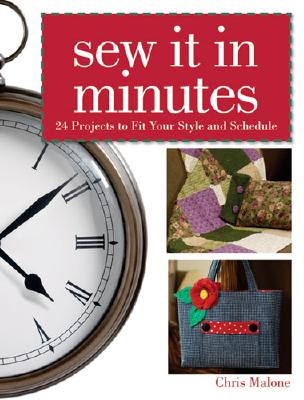 Sew It In Minutes: 24 Projects to Fit Your Style and Schedule