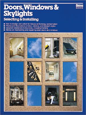 Doors, Windows and Skylights: Selecting and Installing