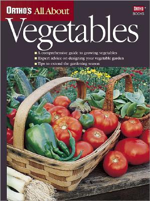Ortho's All About Vegetables (Ortho's All About Gardening)