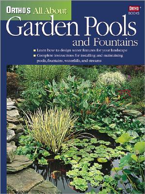 Ortho's All About Garden Pools and Fountains (Ortho's All About Gardening)