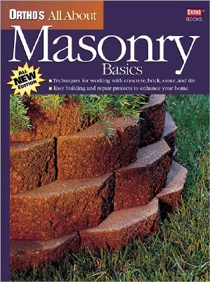 Ortho's All About Masonry Basics (Ortho's All About Home Improvement)