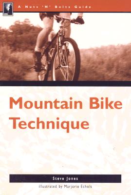 The Nuts 'N' Bolts Guide to Mountain Bike Technique (Nuts 'N' Bolts - Menasha Ridge)