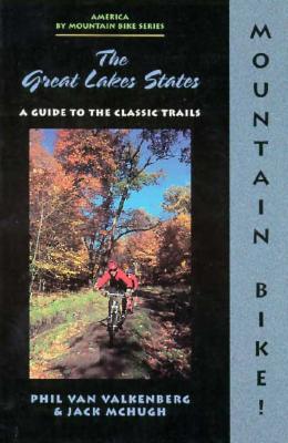 Mountain Bike! The Great Lakes States, 2nd (America by Mountain Bike - Menasha Ridge)