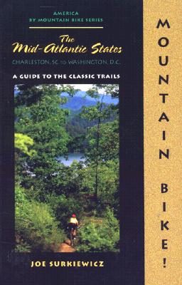 Mountain Bike! Mid-Atlantic States: Charleston, SC to Washington, DC (America by Mountain Bike - Menasha Ridge)