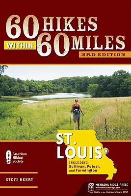 60 Hikes Within 60 Miles: St. Louis: Including Sullivan, Potosi, and Farmington