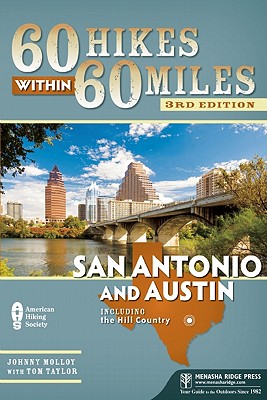 60 Hikes Within 60 Miles: San Antonio and Austin: Including the Hill Country