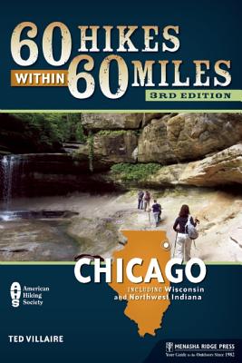 60 Hikes Within 60 Miles: Chicago: Including Wisconsin and Northwest Indiana