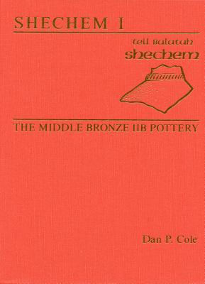 Shechem 1: The Middle Bronze IIB Pottery (ASOR Arch Reports)