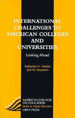 International Challenges To American Colleges And Universities: Looking Ahead (American Council on Education Oryx Press Series on Higher Education)
