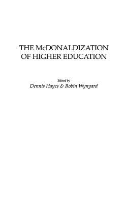 The McDonaldization of Higher Education:
