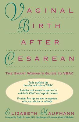 Image for Vaginal Birth After Cesarean: The Smart Woman's Guide to VBAC Vaginal Birth After Cesarean: The Smart Woman's Guide to VBAC