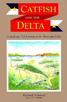 Catfish and the Delta: Confederate Fish Farming in the Mississippi Delta