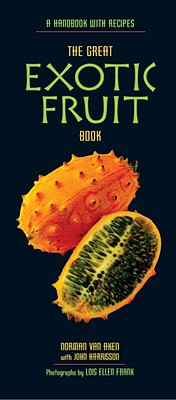 The Great Exotic Fruit Book: A Handbook with Recipes