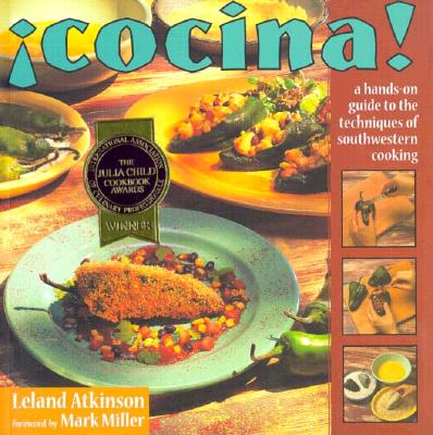 Cocina!: A Hands-On Guide to the Techniques of Southwestern Cooking