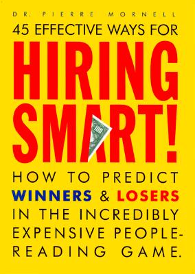 Image for 45 Effective Ways for Hiring Smart! : How to Predict Winners and Losers in the Incredibly Expensive People-Reading Game