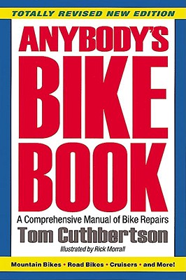 Anybody's Bike Book: A Comprehensive Manual of Bike Repairs