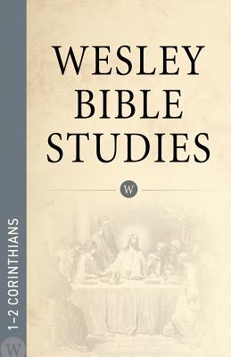 Wesley Bible Studies 1-2 Corinthians