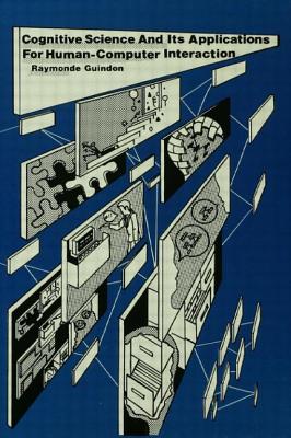 Cognitive Science and Its Applications for Human-computer Interaction (Interacting with Computers Series)