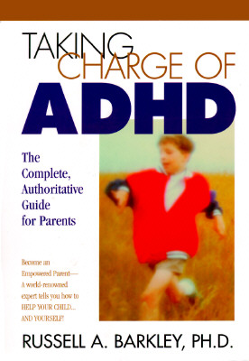 Taking Charge of ADHD The Complete Authoritative Guide for Parents