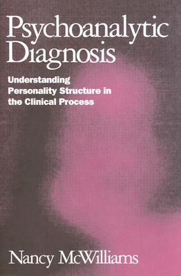 Psychoanalytic Diagnosis: Understanding Personality Structure in the Clinical Process