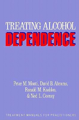 Treating Alcohol Dependence: A Coping Skills Training Guide (Treatment Manuals for Practitioners)