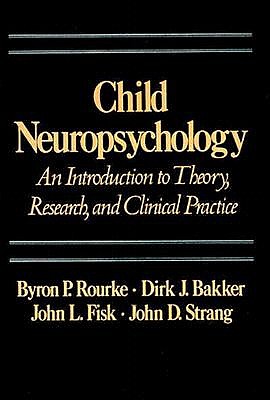 Child Neuropsychology: An Introduction to Theory, Research, & Clinical Practice