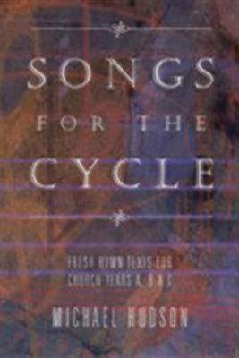 Image for Songs for the Cycle: Fresh Hymn Texts for Church Years A, B, & C Songs for the Cycle: Fresh Hymn Texts for Church Years A, B, & C