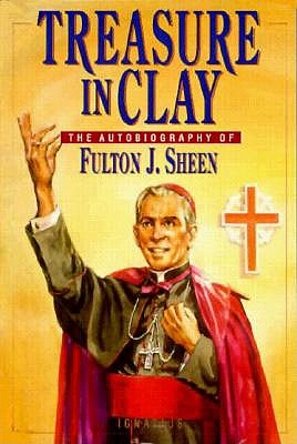 TREASURE IN CLAY The Autobiography of Fulton J. Sheen
