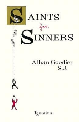 Saints for Sinners, Alban Goodier Saints for Sinners, Alban Goodier