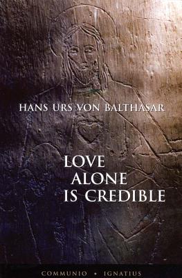 Love Alone Is Credible