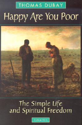 Happy Are You Poor The Simple Life and Spiritual Freedom