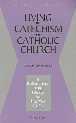 Living the Catechism of the Catholic Church: Paths of Prayer (Volume 4)