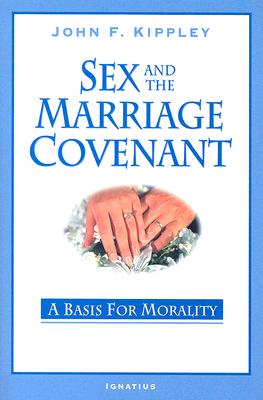 Sex and the Marriage Covenant: A Basis for Morality