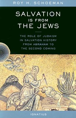 Salvation Is from the Jews : The Role of Judaism in Salvation History
