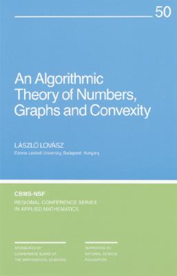 An Algorithmic Theory of Numbers, Graphs and Convexity (CBMS-NSF Regional Conference Series in Applied Mathematics, Series Number 50)