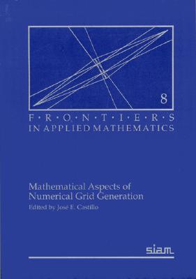 Mathematical Aspects of Numerical Grid Generation (Frontiers in Applied Mathematics, Series Number 8)