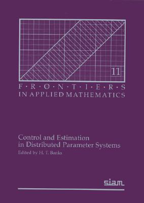 Image for Control and Estimation in Distributed Parameter Systems (Frontiers in Applied Mathematics, Series Number 11)