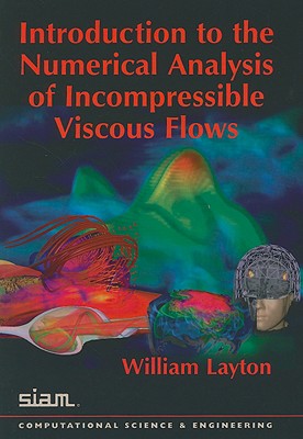Introduction to the Numerical Analysis of Incompressible Viscous Flows (Computational Science and Engineering)