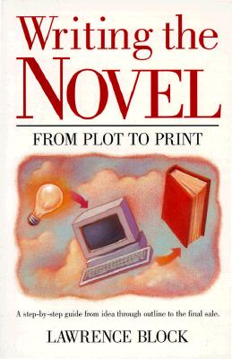 Writing the Novel: From Plot to Print