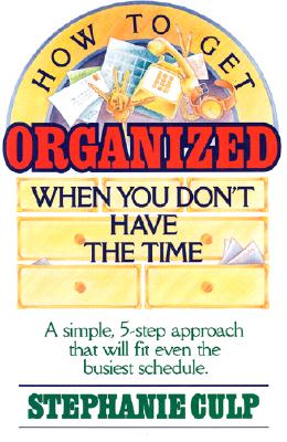 How to Get Organized When You Dont Have the Time