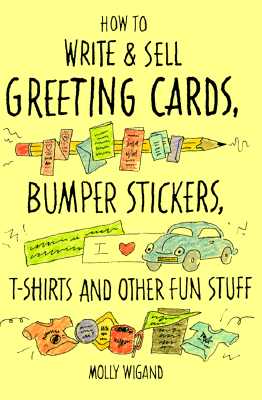 How to Write and Sell Greeting Cards, Bumper Stickers, T-Shirts and Other Fun Stuff