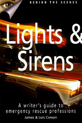 Lights & Sirens: A Writer's Guide to Emergency Rescue Professions
