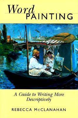 Word Painting: A Guide to Writing More Descriptively