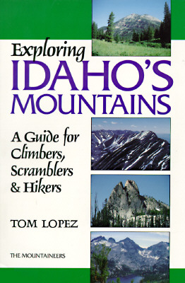 Exploring Idaho's Mountains: A Guide for Climbers, Scramblers & Hikers