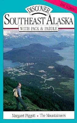 Discover Southeast Alaska with Pack and Paddle (Revised)