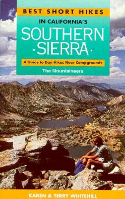 Image for Best Short Hikes in California's Southern Sierra: A Guide to Day Hikes Near Campgrounds Best Short Hikes in California's Southern Sierra: A Guide to Day Hikes Near Campgrounds