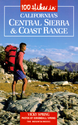 100 Hikes in California's Central Sierra and Coast Range