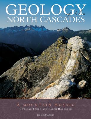 Geology of the North Cascades: A Mountain Mosiac