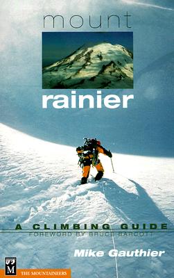 Mount Rainier: A Climbing Guide